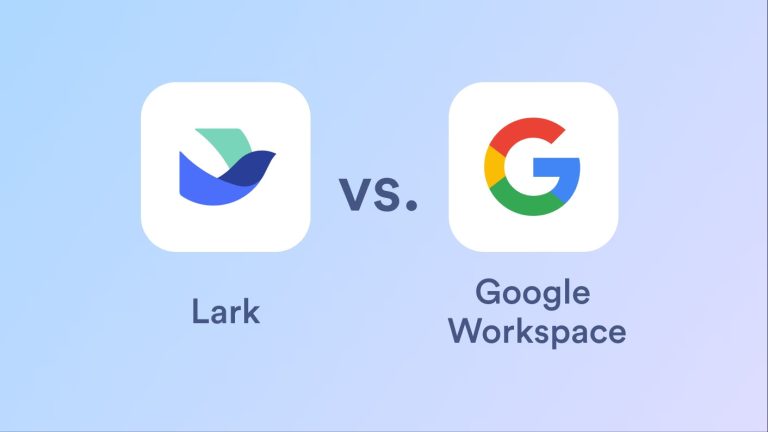 So sánh Lark và Google Workspace: Lựa chọn nào tốt hơn?