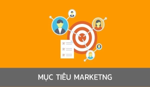 Mục tiêu Marketing là gì? Những mục tiêu quan trọng nhất