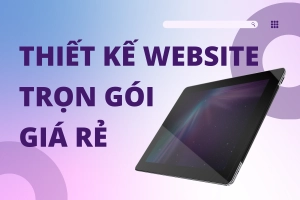 Thiết Kế Website Giá Rẻ Trọn Gói - Giải Pháp Tối Ưu Cho Doanh Nghiệp